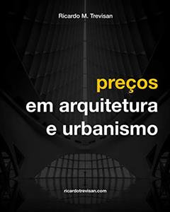 Preços em Arquitetura e Urbanismo (Gestão Arquitetônica), do autor Ricardo Trevisan