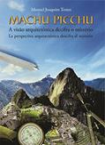 Ler Machu Picchu - A visão arquitetônica decifra o mistério: Machu Picchu - La perspectiva arquetectónica descifra el misterio, do autor Manoel Tostes Ler Machu Picchu - A visão arquitetônica decifra o mistério: Machu Picchu - La perspectiva arquetectónica descifra el misterio, do autor Manoel Tostes
