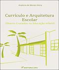 Ler Currículo e arquitetura escolar: Olhares cruzados na educação infantil, do autor Analúcia de Morais Vieira