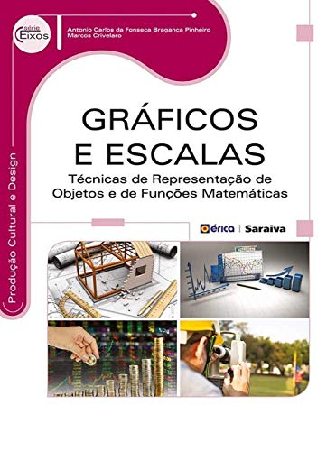 Ler Gráficos e escalas: Técnicas de representação de objetos e de funções matemáticas, do autor Antonio Carlos da Fonseca Bragança Pinheiro e Marcos Crivelaro