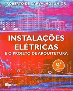 Instalações Elétricas e o Projeto de Arquitetura, do autor Roberto de Carvalho Júnior