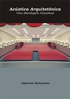 Acústica Arquitetônica: Uma Abordagem Conceitual, do autor Jeferson Gonçalves