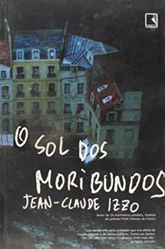 O Sol Dos Moribundos, do autor Jean-Claude Izzo
