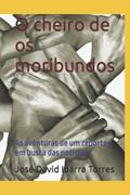 Ler O cheiro de os moribundos: As aventuras de um repórter em busca das notícias (Portuguese Edition), do autor José David Ibarra Torres