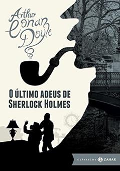O último adeus de Sherlock Holmes: edição bolso de luxo (Clássicos Zahar), do autor Arthur Conan Doyle