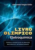Ler Livro Olímpico - Eletroquímica: Teoria & Exercícios Olímpicos Nacionais e Internacionais, do autor Alexandre Vargas Grillo