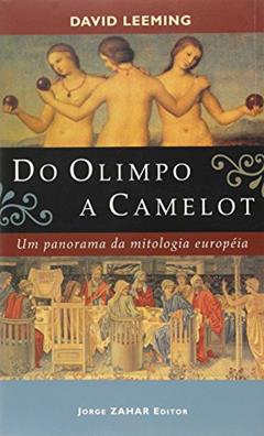Do Olimpo a Camelot. Um Panorama da Mitologia Europeia, do autor David Leeming