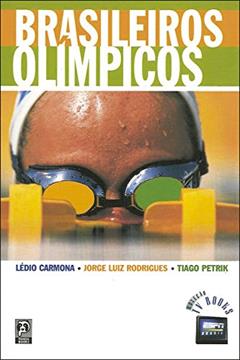 Brasileiros olímpicos, do autor Jorge Luis Rodrigues; Tiago Petrik; Leo Carmona