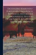 Ler Dicionário kimbundu-português, linguístico, botânico, histórico e corográfico. Seguido de um índice alfabético dos nomes próprios, do autor A De Assis Junior Ler Dicionário kimbundu-português, linguístico, botânico, histórico e corográfico. Seguido de um índice alfabético dos nomes próprios, do autor A De Assis Junior