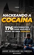 Ler Hackeando a Cocaína: 176 Descobertas Para Mudar o Rumo de Uma Fissura [E-book], do autor André Chimiloski da Fonseca