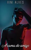 Ler A cama do amigo: Conto erótico gay, do autor Vini Alves Ler A cama do amigo: Conto erótico gay, do autor Vini Alves