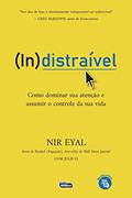 Ler INDISTRAÍVEL: Como Dominar sua Atenção e Assumir o Controle de sua Vida, do autor NIR EYAL