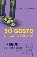 Ler Só Gosto de Cara Errado. Freud, Me Tira Dessa!, do autor Laura Conrado Ler Só Gosto de Cara Errado. Freud, Me Tira Dessa!, do autor Laura Conrado