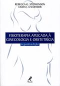 Ler Fisioterapia aplicada à ginecologia e obstetrícia, do autor Rebecca G. Stephenson; Linda J. Connor