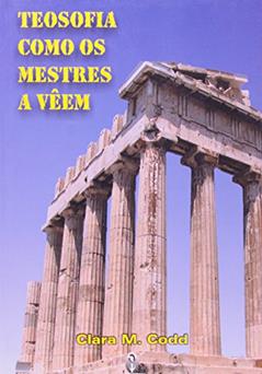 Teosofia Como os Mestres a Veem, do autor Clara M. Codd