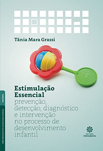 Ler Estimulação essencial:: prevenção, detecção, diagnóstico e intervenção no processo de desenvolvimento infantil, do autor Tânia Mara Grassi