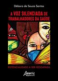 Ler A voz silenciada de trabalhadores da saúde: potencialidade a ser resgatada, do autor Débora de Souza Santos