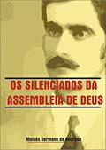 Ler Os Silenciados das Assembleia de Deus: O sistema, do autor Moisés Germano