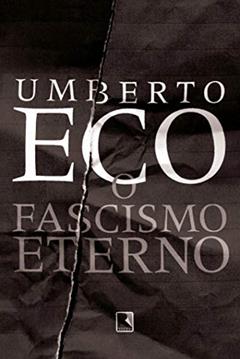 O fascismo eterno, do autor Umberto Eco