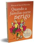 Ler Quando a família corre perigo: 7 armadilhas que podem destruir seu maior patrimônio, do autor Márcia Marinho; Darrell Marinho