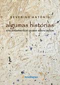 Ler Algumas histórias: Encantamentos quase silenciados, do autor Severino Antônio