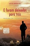 Ler E foram deixados para trás: Uma reflexão sobre o fenômeno do suicídio, do autor Licio de Araujo Vale