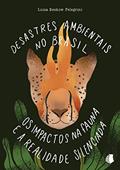 Ler Desastres ambientais no Brasil: os impactos na fauna e a realidade silenciada, do autor Luiza Beskow Pelegrini Ler Desastres ambientais no Brasil: os impactos na fauna e a realidade silenciada, do autor Luiza Beskow Pelegrini