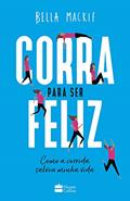 Ler Corra para ser feliz, do autor Bella Mackie