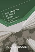 Ler Fundamentos Da Ordem Social. Estudos Sobre Os Credos E Concílios Da Igreja Primitiva, do autor Rousas John Rushdoony