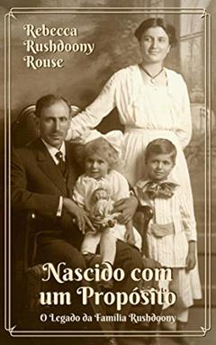 Nascido com um propósito: O legado da família Rushdoony, do autor Rebecca Rushdoony Rouse