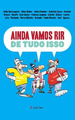 Ainda Vamos Rir de Tudo Isso: Edição Digital, do autor Adão Iturrusgarai; Allan Sieber; Andre Dahmer; Arnaldo Branco; Laerte; Seri; Orlando; Fabiane Langona; E Outros