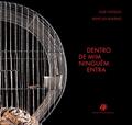 Ler Dentro de mim ninguém entra, do autor José Castello