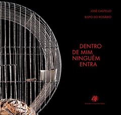 Dentro de mim ninguém entra, do autor José Castello