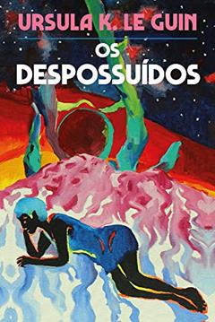 Os Despossuídos, do autor Ursula K. Le Guin