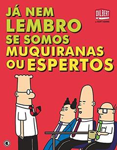 Já nem me lembro se somos muquiranas ou espertos, do autor Scott Adams