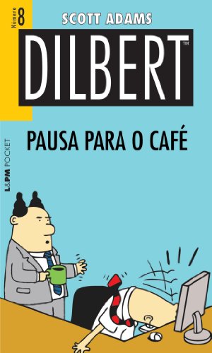 Ler Dilbert 8 - Pausa Para o Café, do autor Scott Adams