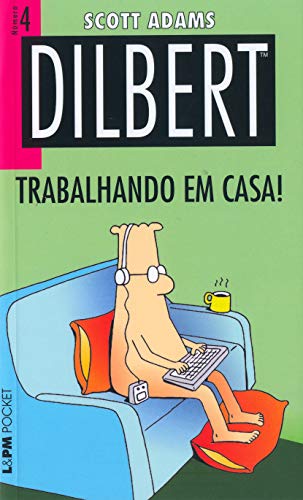 Ler Dilbert 4 - Trabalhando em Casa!, do autor Scott Adams