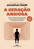 Ler A geração ansiosa: Como a infância hiperconectada está causando uma epidemia de transtornos mentais, do autor Jonathan Haidt Ler A geração ansiosa: Como a infância hiperconectada está causando uma epidemia de transtornos mentais, do autor Jonathan Haidt