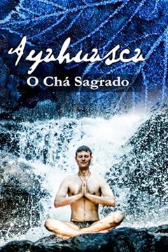 Ayahuasca O Chá Sagrado, do autor Jeferson Biela