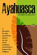 Ler Ayahuasca: Um breve relato, do autor Ivan Volpe