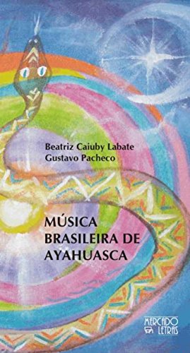 Ler Música Brasileira de Ayahuasca, do autor Beatriz Caiuby Labate; Gustavo Pacheco