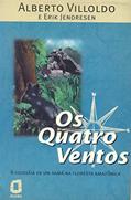 Ler Os quatro ventos: a Odisséia de um Xamã na floresta amazônica, do autor Erik Jendresen; Alberto Villoldo Ler Os quatro ventos: a Odisséia de um Xamã na floresta amazônica, do autor Erik Jendresen; Alberto Villoldo