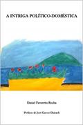 Ler A Intriga Político-Doméstica, do autor Daniel Favoretto Rocha
