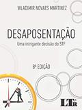 Ler Desaposentação. Uma Intrigante Decisão do STF, do autor Wladimir Novaes Martinez