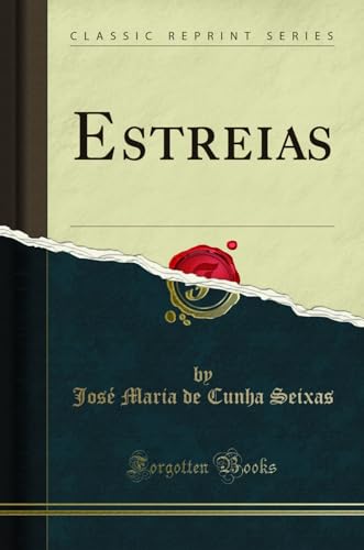 Estreias (Classic Reprint), do autor José Maria de Cunha Seixas