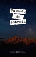 Ler Um Conto de Estreia, do autor Bruxa das Letras Ler Um Conto de Estreia, do autor Bruxa das Letras