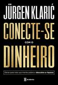 Ler Conecte-se com o dinheiro: Deixe para trás sua mente pobre e descubra a riqueza, do autor Jürgen Klaric