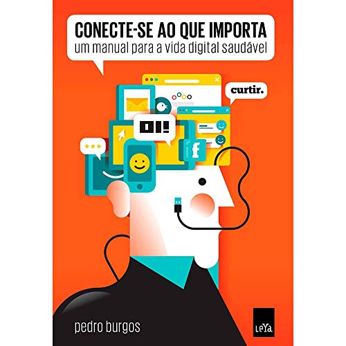 Ler Conecte-se ao que importa: Um manual para a vida digital saudável, do autor Pedro Burgos