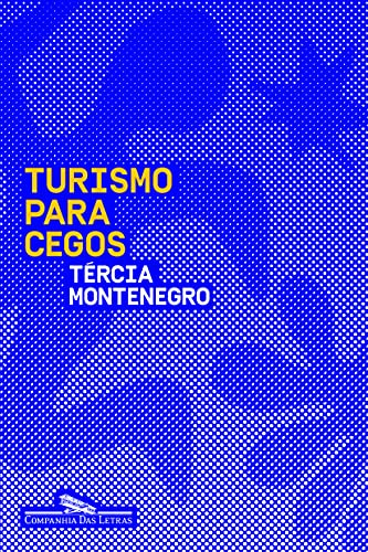 Ler Turismo para cegos, do autor Tércia Montenegro
