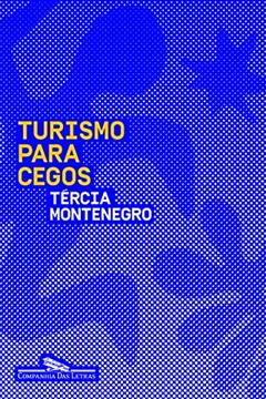 Turismo para cegos, do autor Tércia Montenegro